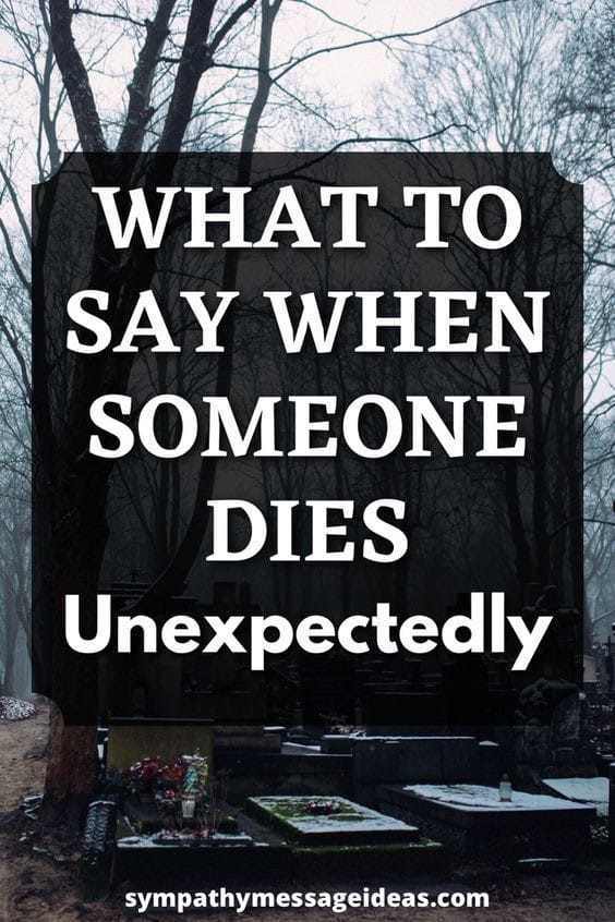 what to say when someone dies unexpectedly